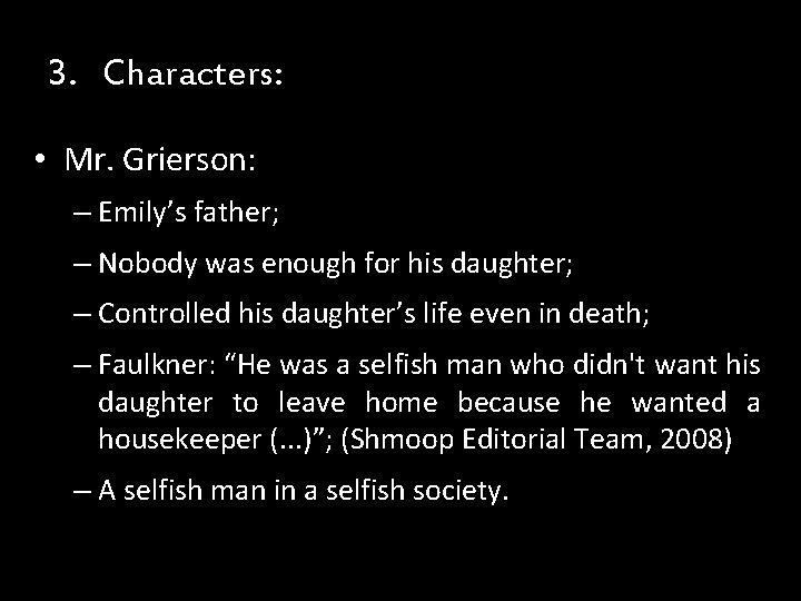 3. Characters: • Mr. Grierson: – Emily’s father; – Nobody was enough for his 3. Characters: • Mr. Grierson: – Emily’s father; – Nobody was enough for his