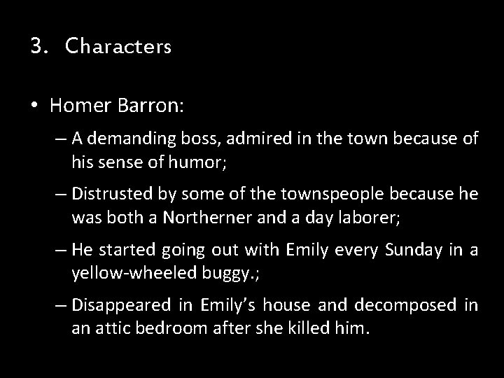 3. Characters • Homer Barron: – A demanding boss, admired in the town because 3. Characters • Homer Barron: – A demanding boss, admired in the town because