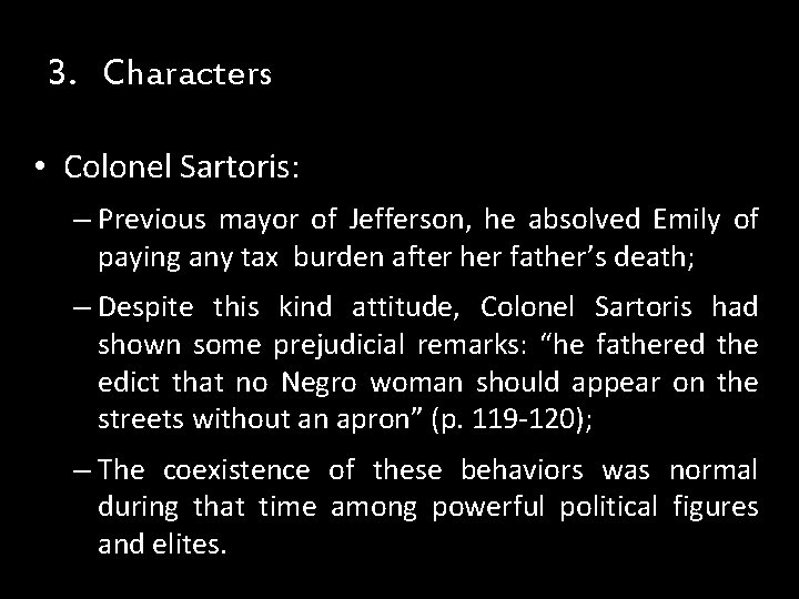 3. Characters • Colonel Sartoris: – Previous mayor of Jefferson, he absolved Emily of 3. Characters • Colonel Sartoris: – Previous mayor of Jefferson, he absolved Emily of