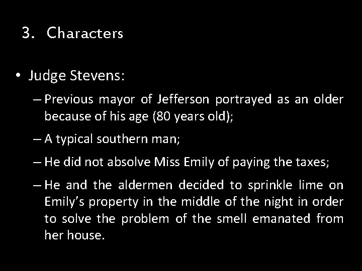 3. Characters • Judge Stevens: – Previous mayor of Jefferson portrayed as an older 3. Characters • Judge Stevens: – Previous mayor of Jefferson portrayed as an older