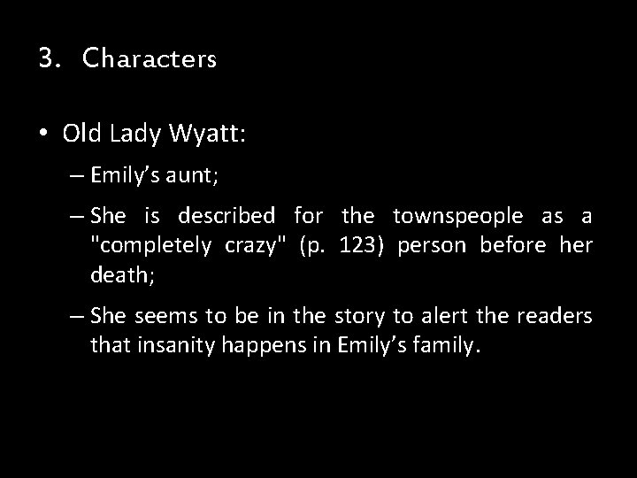 3. Characters • Old Lady Wyatt: – Emily’s aunt; – She is described for 3. Characters • Old Lady Wyatt: – Emily’s aunt; – She is described for