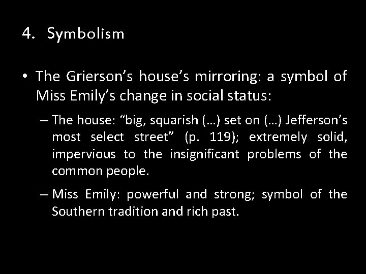 4. Symbolism • The Grierson’s house’s mirroring: a symbol of Miss Emily’s change in 4. Symbolism • The Grierson’s house’s mirroring: a symbol of Miss Emily’s change in