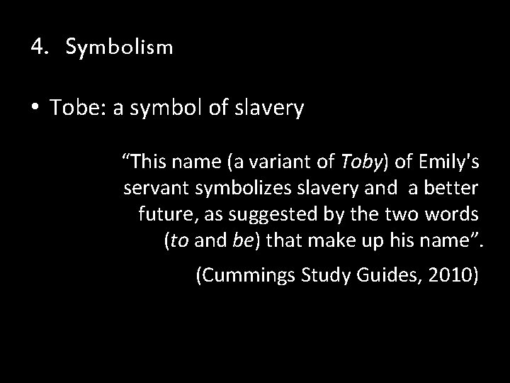 4. Symbolism • Tobe: a symbol of slavery “This name (a variant of Toby) 4. Symbolism • Tobe: a symbol of slavery “This name (a variant of Toby)