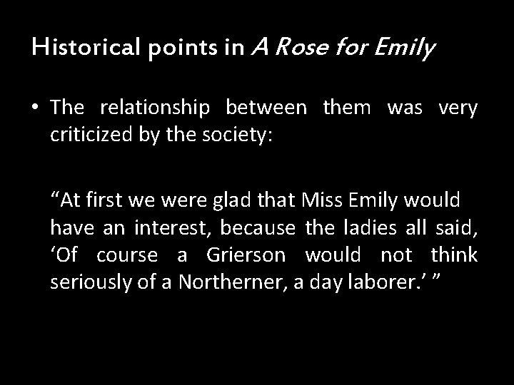 Historical points in A Rose for Emily • The relationship between them was very Historical points in A Rose for Emily • The relationship between them was very