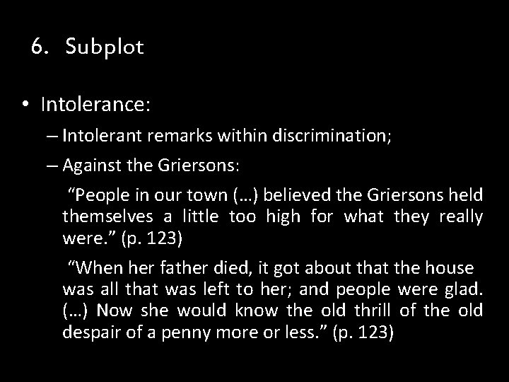 6. Subplot • Intolerance: – Intolerant remarks within discrimination; – Against the Griersons: “People 6. Subplot • Intolerance: – Intolerant remarks within discrimination; – Against the Griersons: “People