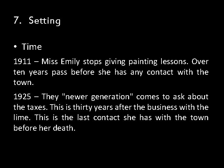 7. Setting • Time 1911 – Miss Emily stops giving painting lessons. Over ten 7. Setting • Time 1911 – Miss Emily stops giving painting lessons. Over ten