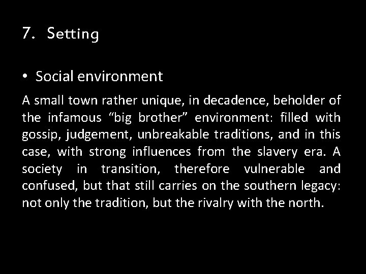 7. Setting • Social environment A small town rather unique, in decadence, beholder of 7. Setting • Social environment A small town rather unique, in decadence, beholder of