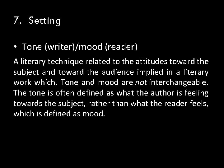 7. Setting • Tone (writer)/mood (reader) A literary technique related to the attitudes toward 7. Setting • Tone (writer)/mood (reader) A literary technique related to the attitudes toward