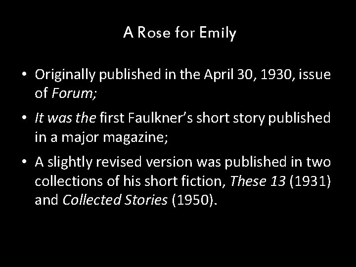 A Rose for Emily • Originally published in the April 30, 1930, issue of A Rose for Emily • Originally published in the April 30, 1930, issue of
