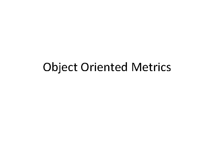 Object Oriented Metrics 