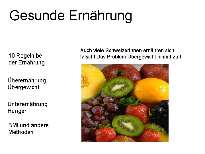 Gesunde Ernährung 10 Regeln bei der Ernährung Überernährung, Übergewicht Unterernährung Hunger BMI und andere