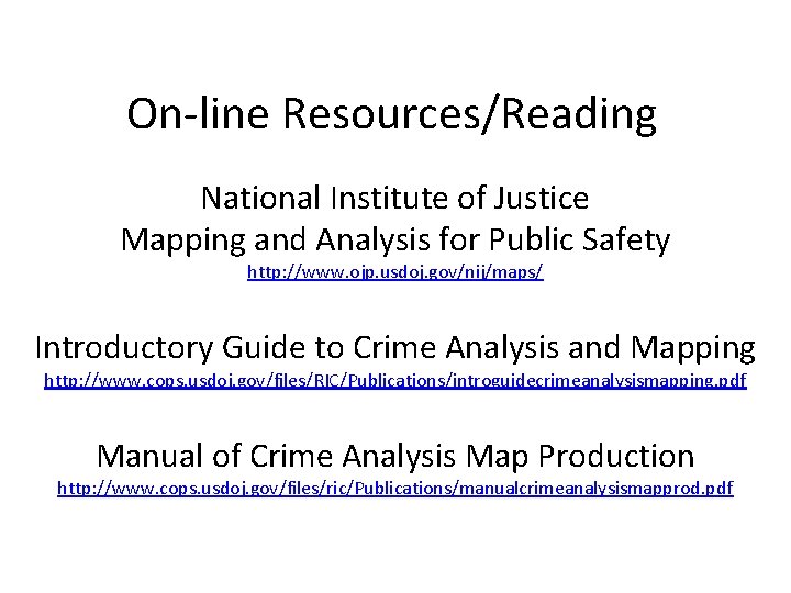 On-line Resources/Reading National Institute of Justice Mapping and Analysis for Public Safety http: //www.