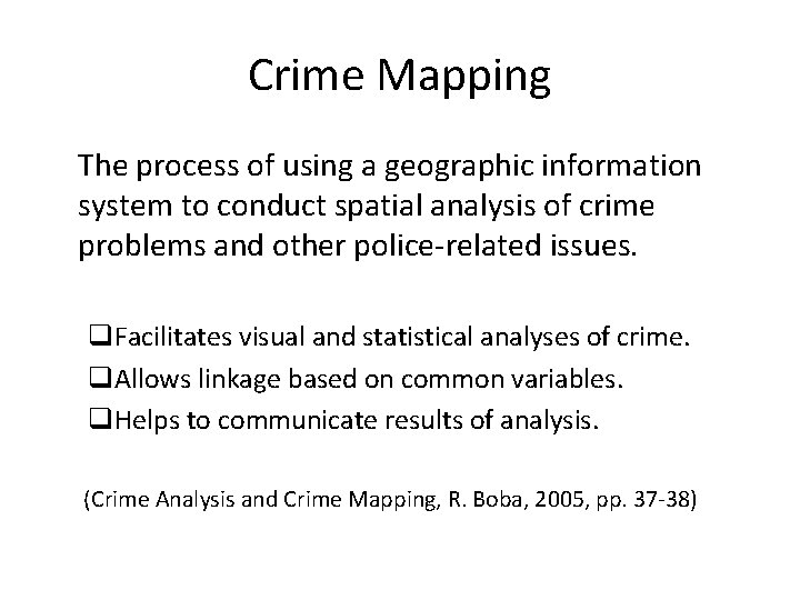 Crime Mapping The process of using a geographic information system to conduct spatial analysis