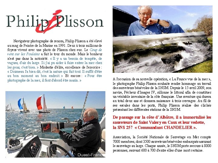 Navigateur photographe de renom, Philip Plisson a été élevé au rang de Peintre de