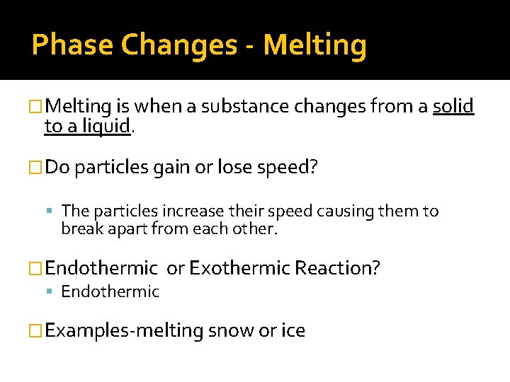 Phase Changes - Melting �Melting is when a substance changes from a solid to