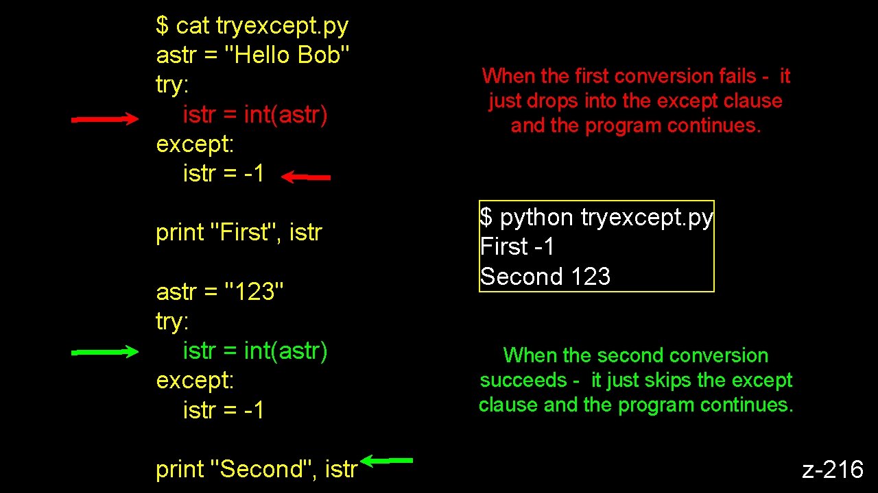 $ cat tryexcept. py astr = "Hello Bob" try: istr = int(astr) except: istr