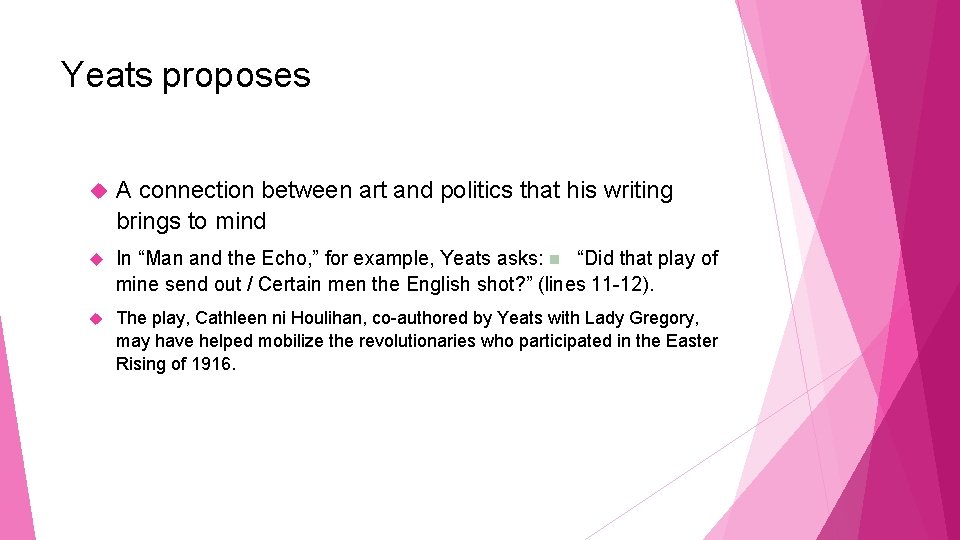 Yeats proposes A connection between art and politics that his writing brings to mind