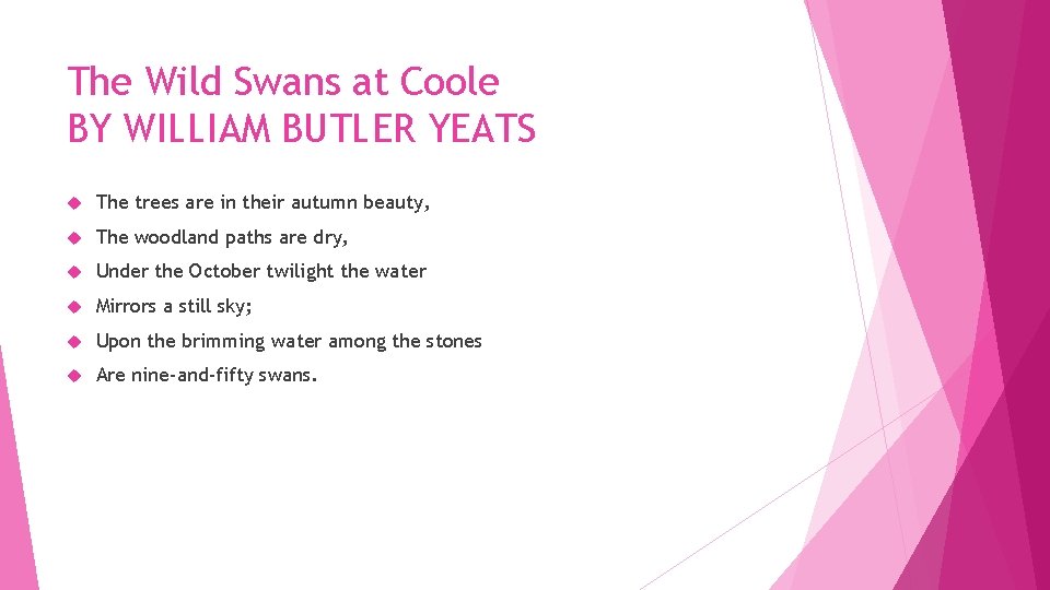 The Wild Swans at Coole BY WILLIAM BUTLER YEATS The trees are in their