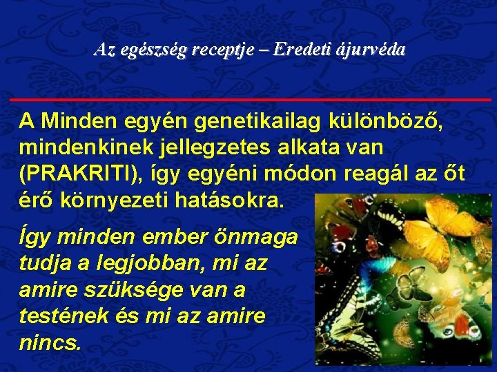 Az egészség receptje – Eredeti ájurvéda A Minden egyén genetikailag különböző, mindenkinek jellegzetes alkata