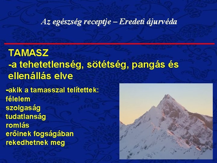 Az egészség receptje – Eredeti ájurvéda TAMASZ -a tehetetlenség, sötétség, pangás és ellenállás elve
