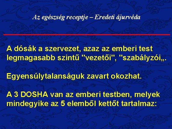 Az egészség receptje – Eredeti ájurvéda A dósák a szervezet, azaz az emberi test