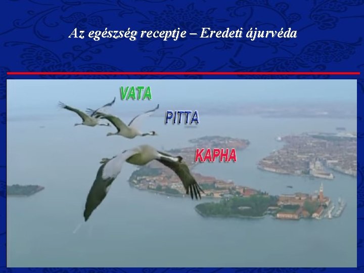 Az egészség receptje – Eredeti ájurvéda 