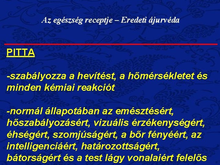 Az egészség receptje – Eredeti ájurvéda PITTA -szabályozza a hevítést, a hőmérsékletet és minden