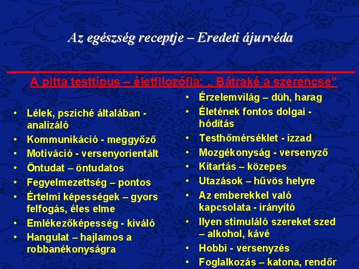 Az egészség receptje – Eredeti ájurvéda A pitta testtípus – életfilozófia: „ Bátraké a