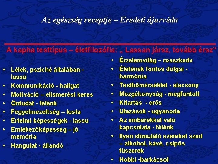 Az egészség receptje – Eredeti ájurvéda A kapha testtípus – életfilozófia: „ Lassan jársz,