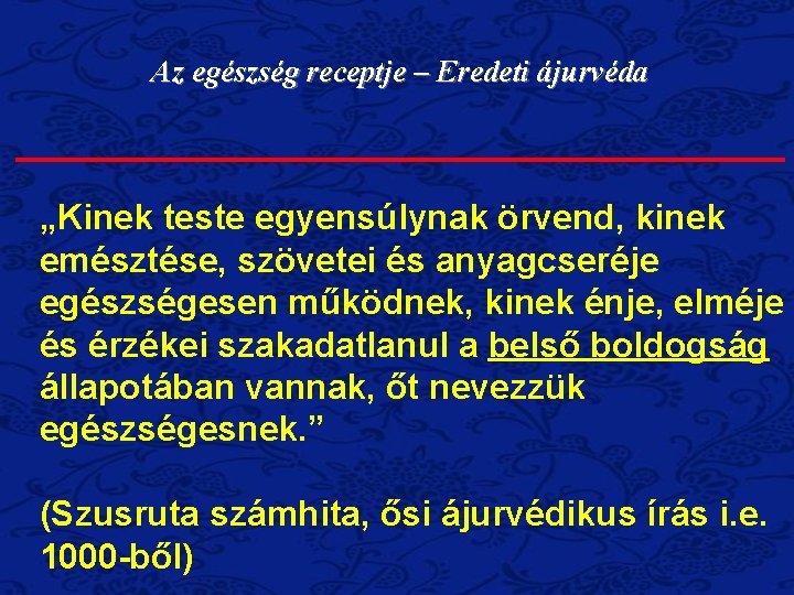 Az egészség receptje – Eredeti ájurvéda „Kinek teste egyensúlynak örvend, kinek emésztése, szövetei és