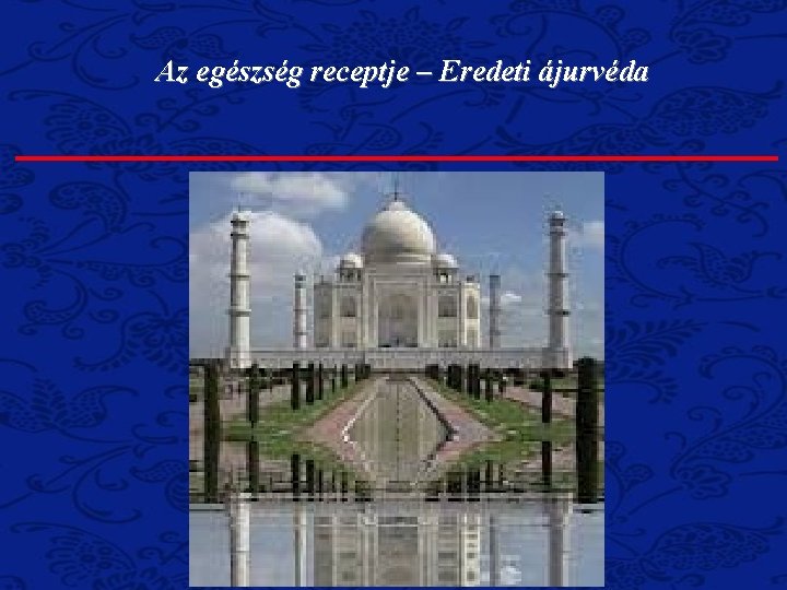 Az egészség receptje – Eredeti ájurvéda 