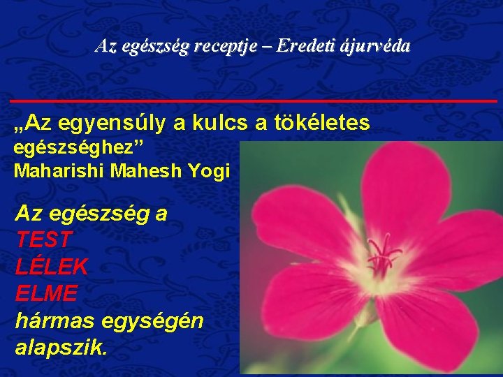 Az egészség receptje – Eredeti ájurvéda „Az egyensúly a kulcs a tökéletes egészséghez” Maharishi