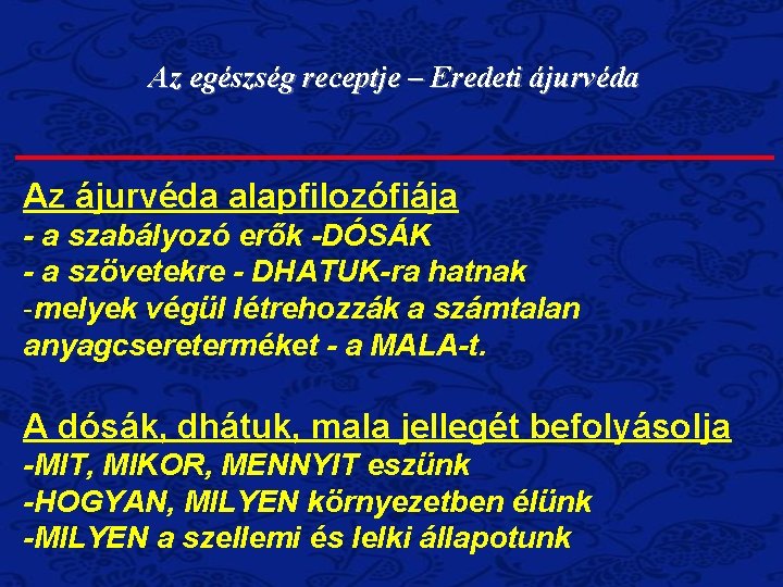 Az egészség receptje – Eredeti ájurvéda Az ájurvéda alapfilozófiája - a szabályozó erők -DÓSÁK