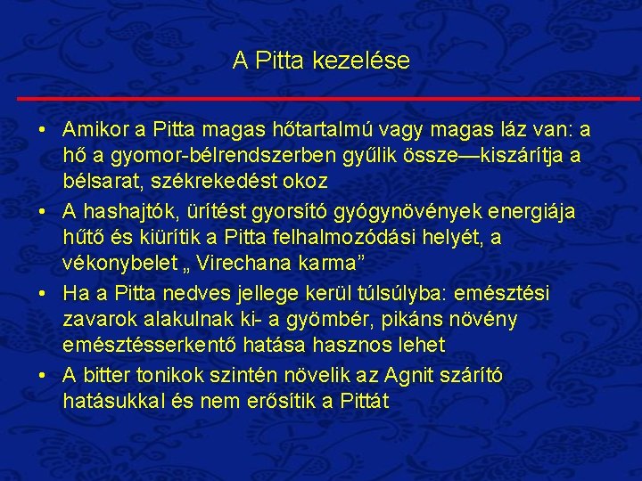 A Pitta kezelése • Amikor a Pitta magas hőtartalmú vagy magas láz van: a