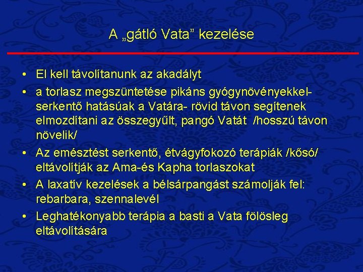 A „gátló Vata” kezelése • El kell távolítanunk az akadályt • a torlasz megszüntetése