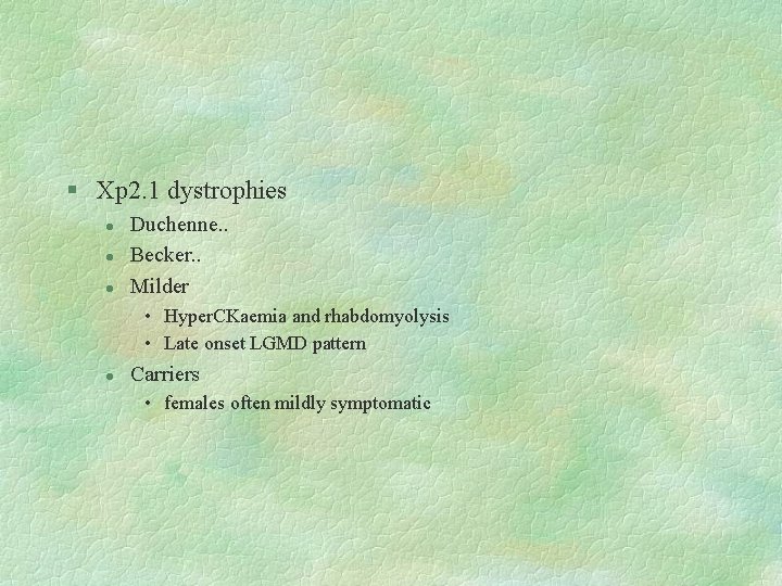 § Xp 2. 1 dystrophies l l l Duchenne. . Becker. . Milder •