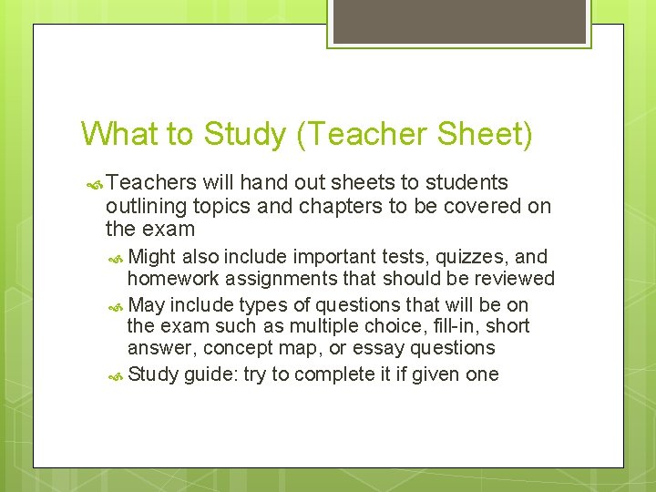 What to Study (Teacher Sheet) Teachers will hand out sheets to students outlining topics