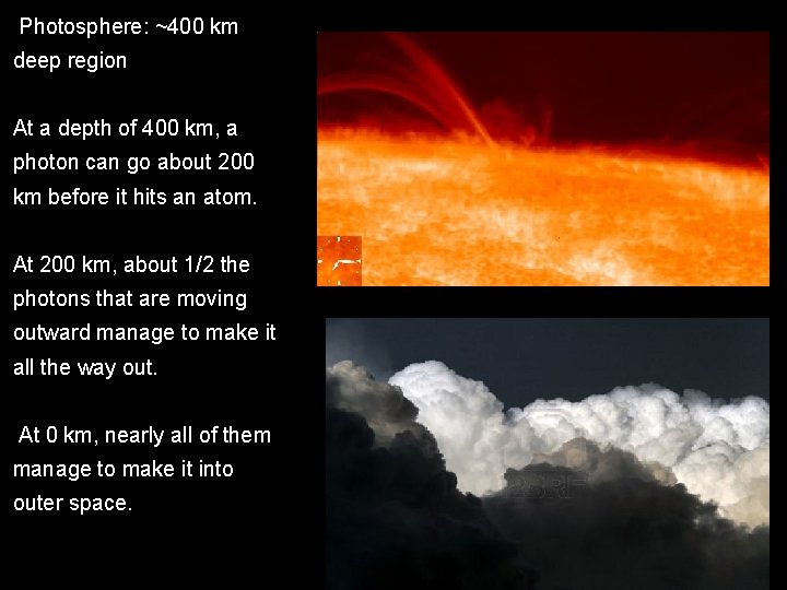 Photosphere: ~400 km deep region At a depth of 400 km, a photon can