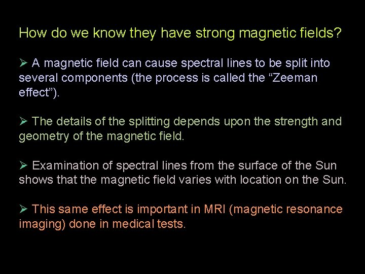 How do we know they have strong magnetic fields? Ø A magnetic field can