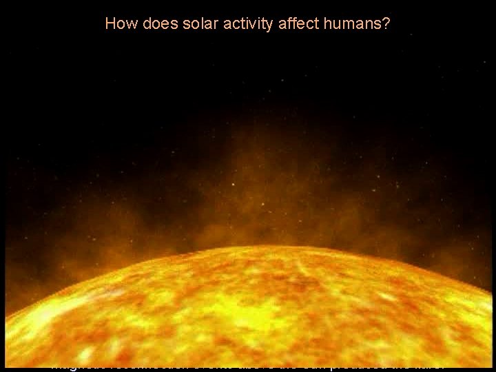 How does solar activity affect humans? An active region on the Sun that produced