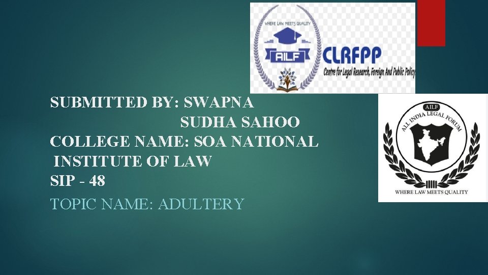 SUBMITTED BY: SWAPNA SUDHA SAHOO COLLEGE NAME: SOA NATIONAL INSTITUTE OF LAW SIP -