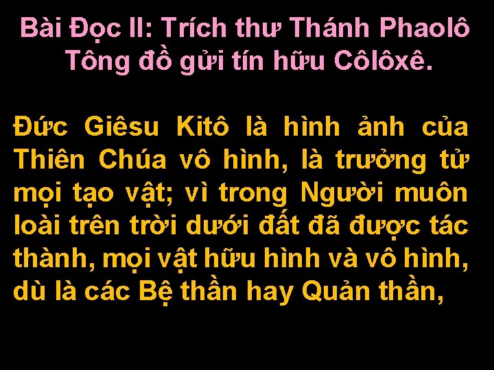 Bài Ðọc II: Trích thư Thánh Phaolô Tông đồ gửi tín hữu Côlôxê. Ðức