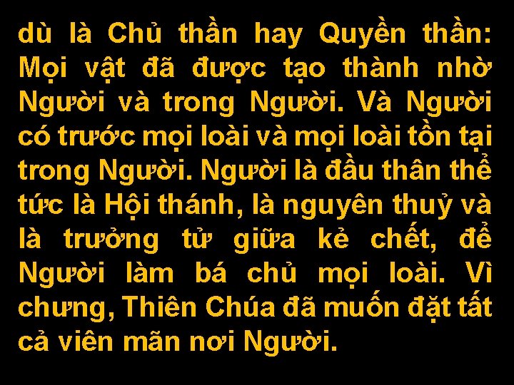 dù là Chủ thần hay Quyền thần: Mọi vật đã được tạo thành nhờ