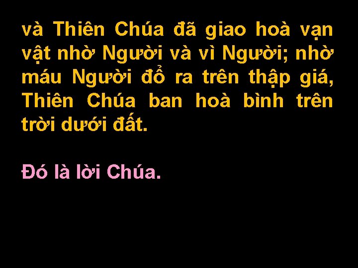 và Thiên Chúa đã giao hoà vạn vật nhờ Người và vì Người; nhờ