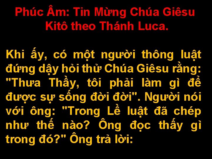 Phúc m: Tin Mừng Chúa Giêsu Kitô theo Thánh Luca. Khi ấy, có một