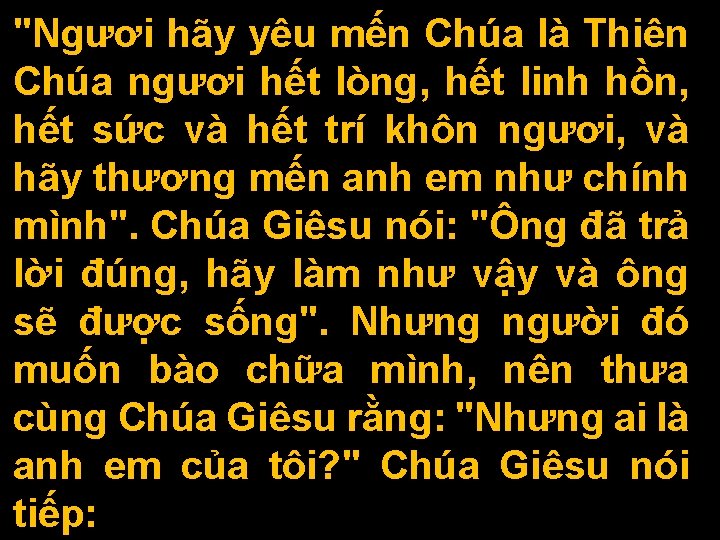 "Ngươi hãy yêu mến Chúa là Thiên Chúa ngươi hết lòng, hết linh hồn,