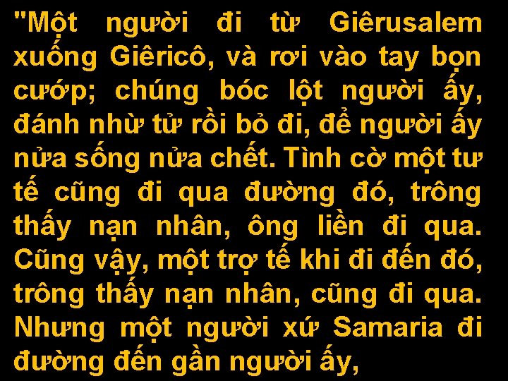 "Một người đi từ Giêrusalem xuống Giêricô, và rơi vào tay bọn cướp; chúng