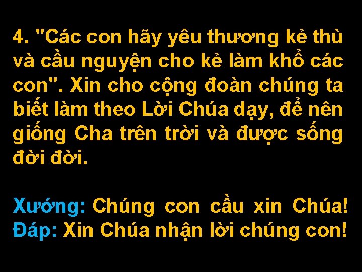 4. "Các con hãy yêu thương kẻ thù và cầu nguyện cho kẻ làm