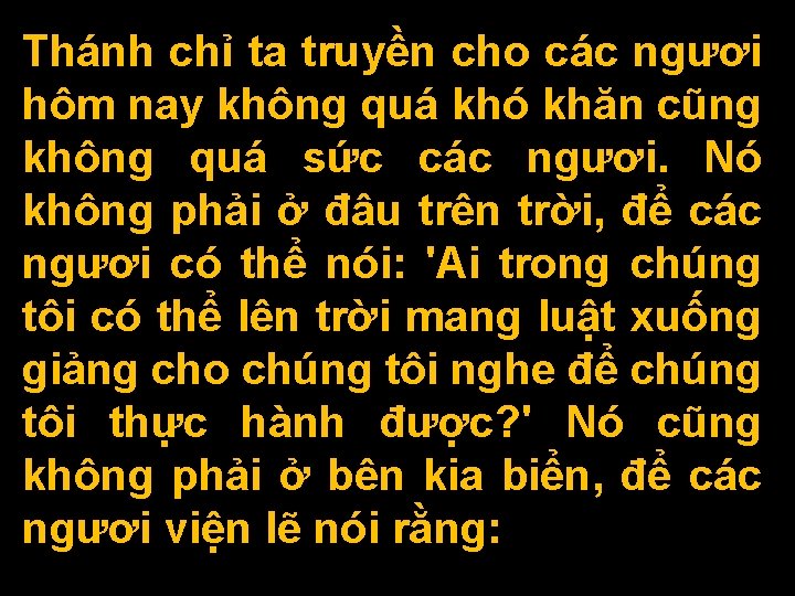 Thánh chỉ ta truyền cho các ngươi hôm nay không quá khó khăn cũng