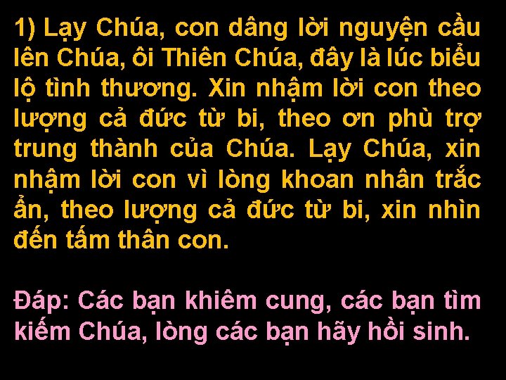 1) Lạy Chúa, con dâng lời nguyện cầu lên Chúa, ôi Thiên Chúa, đây